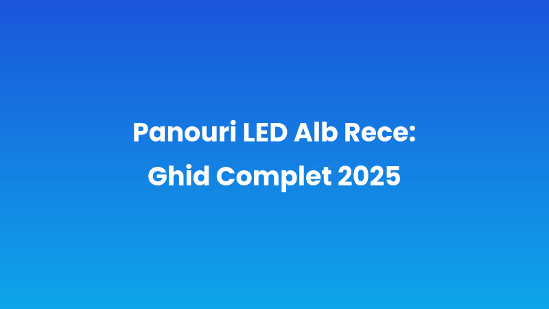 Panouri LED Alb Rece: Ghid Complet 2025